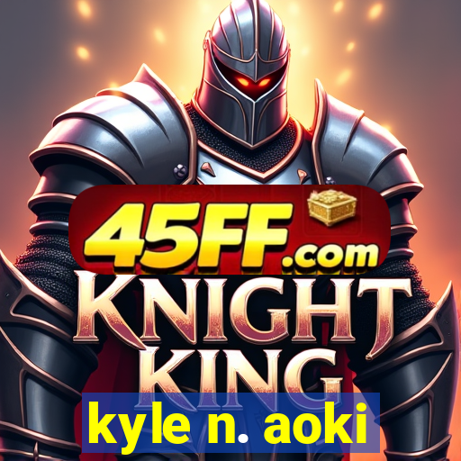 kyle n. aoki